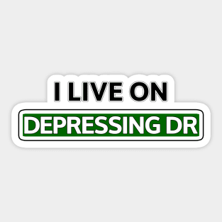 I live on Depressing Dr Sticker